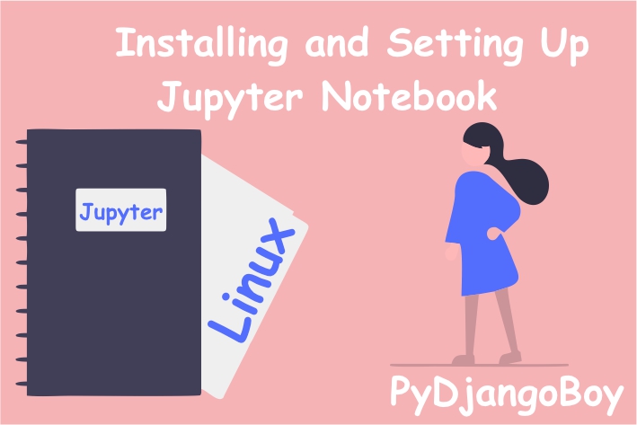 The Beginner's Guide to Installing Jupyter Notebook